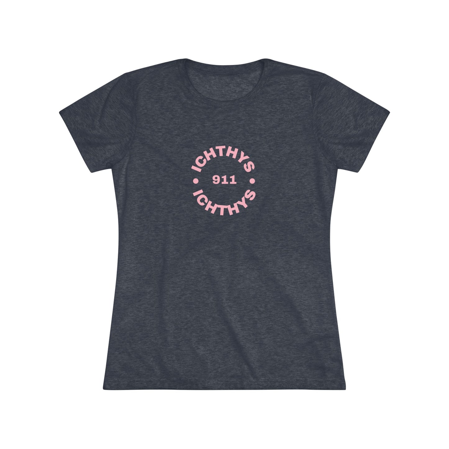 ICHTHYS 911 "IC Round Collection" Pink Font - Reverse Design - Inspirational Women's Triblend Tee - Women T-Shirt - 50% polyester, 25% cotton, 25% ryaon