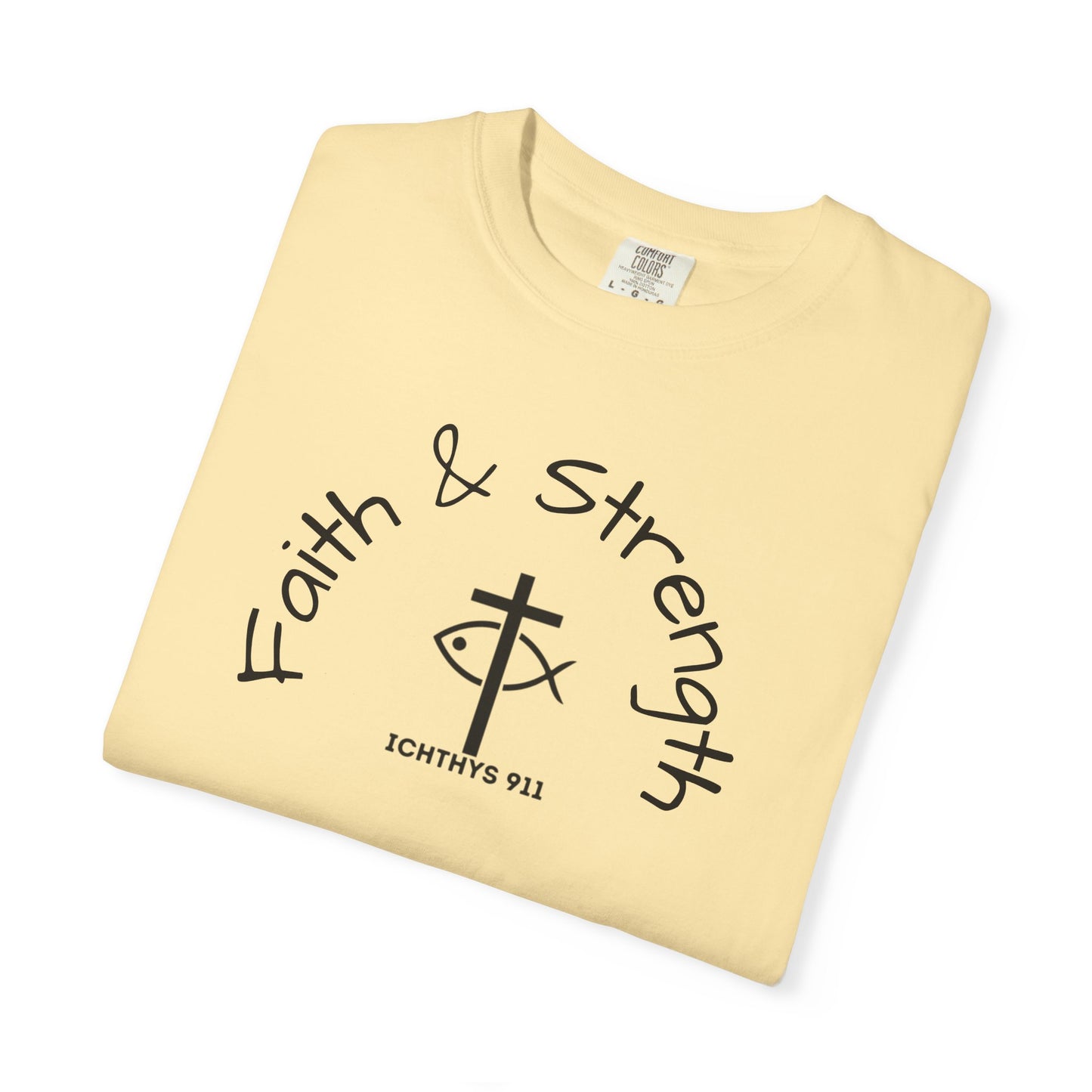 ICHTHYS 911 "Faith & Strength" Reverse - Black Font - Additional Flavors - Unisex Garment -Dyed Tee - Inspirational Christian Shirt - Very Good Quality and Feel