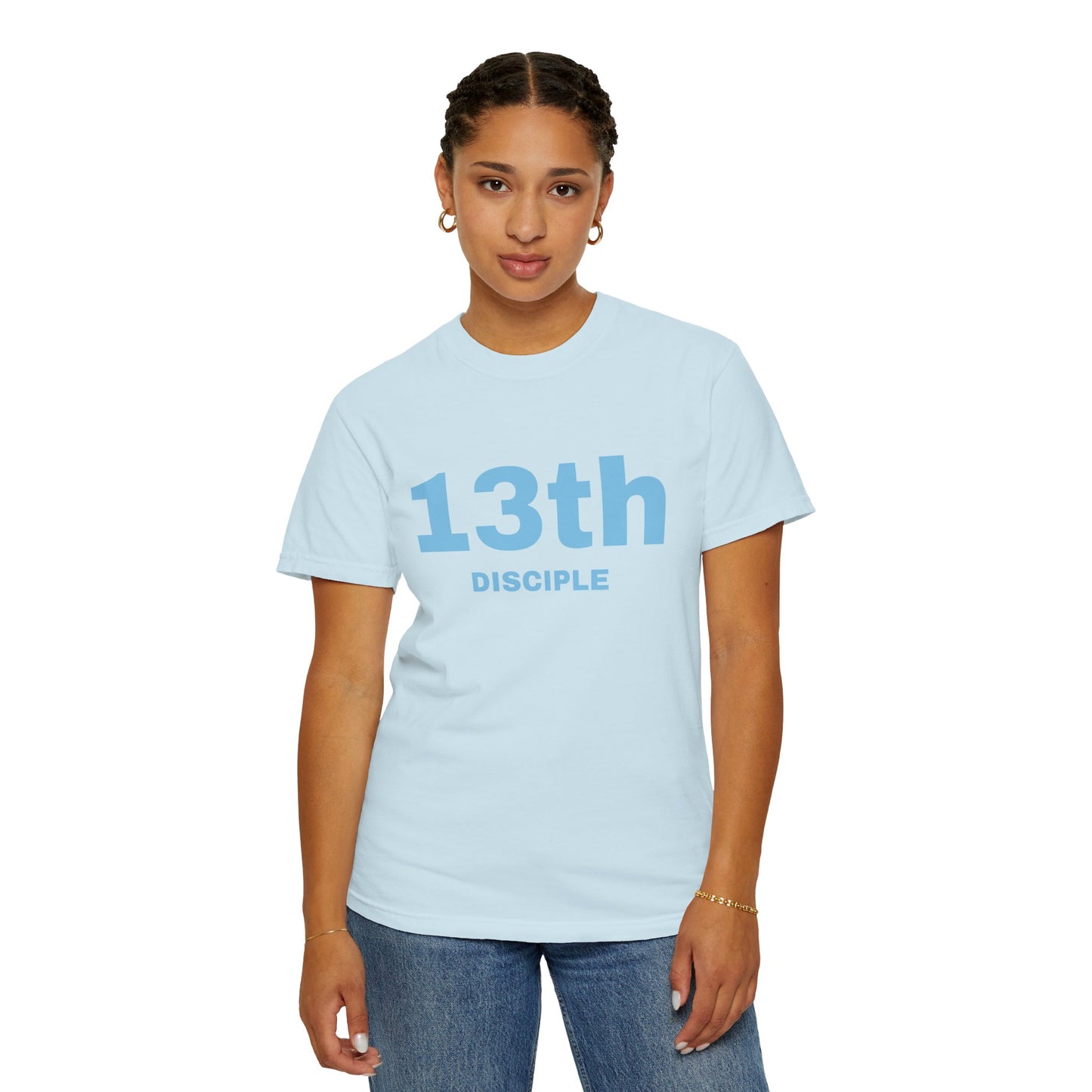 13th Disciple - Blue Font - Unisex Garment Dyed T-Shirt - 100% US Cotton - Men T-Shirt - Christian Women Tee - Faith-Inspired Shirt - Christian Fashion - Wear Your Faith - Additional Colors Added