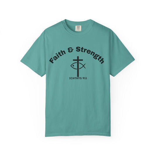 Faith & Strength - Reverse - Black Font - Unisex Garment -Dyed Tee - 100% US Cotton - Men T-Shirt - Women T-Shirt - Inspirational Christian Shirt - Very Good Quality and Feel- ICHTHYS 911