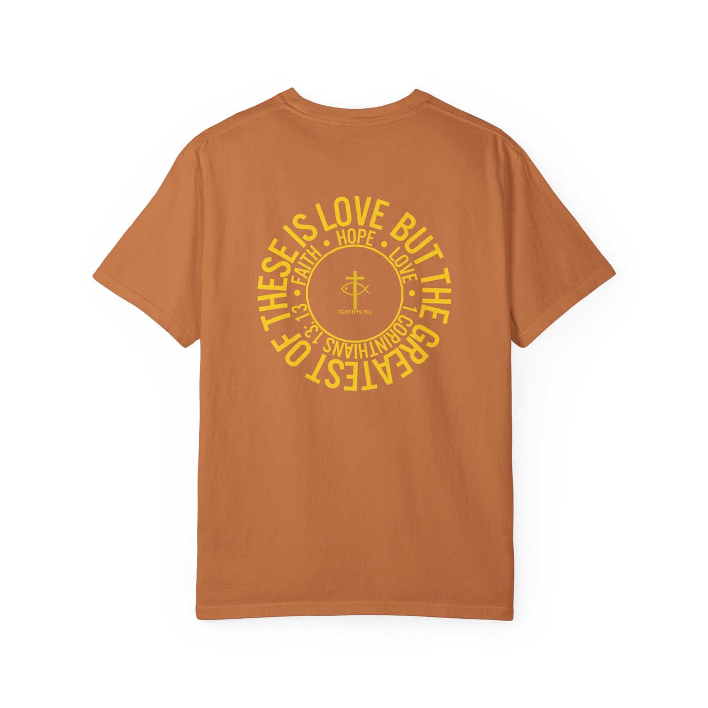 "Faith, Hope, & Love" - Gold Font - Unisex Garment Dyed T-Shirt - 100# US Cotton - Men T-Shirt - Women T-Shirt - Christian T- Shirt -Faith-Inspired Shirt - Christian Fashion - Wear Your Faith - ICHTHYS 911