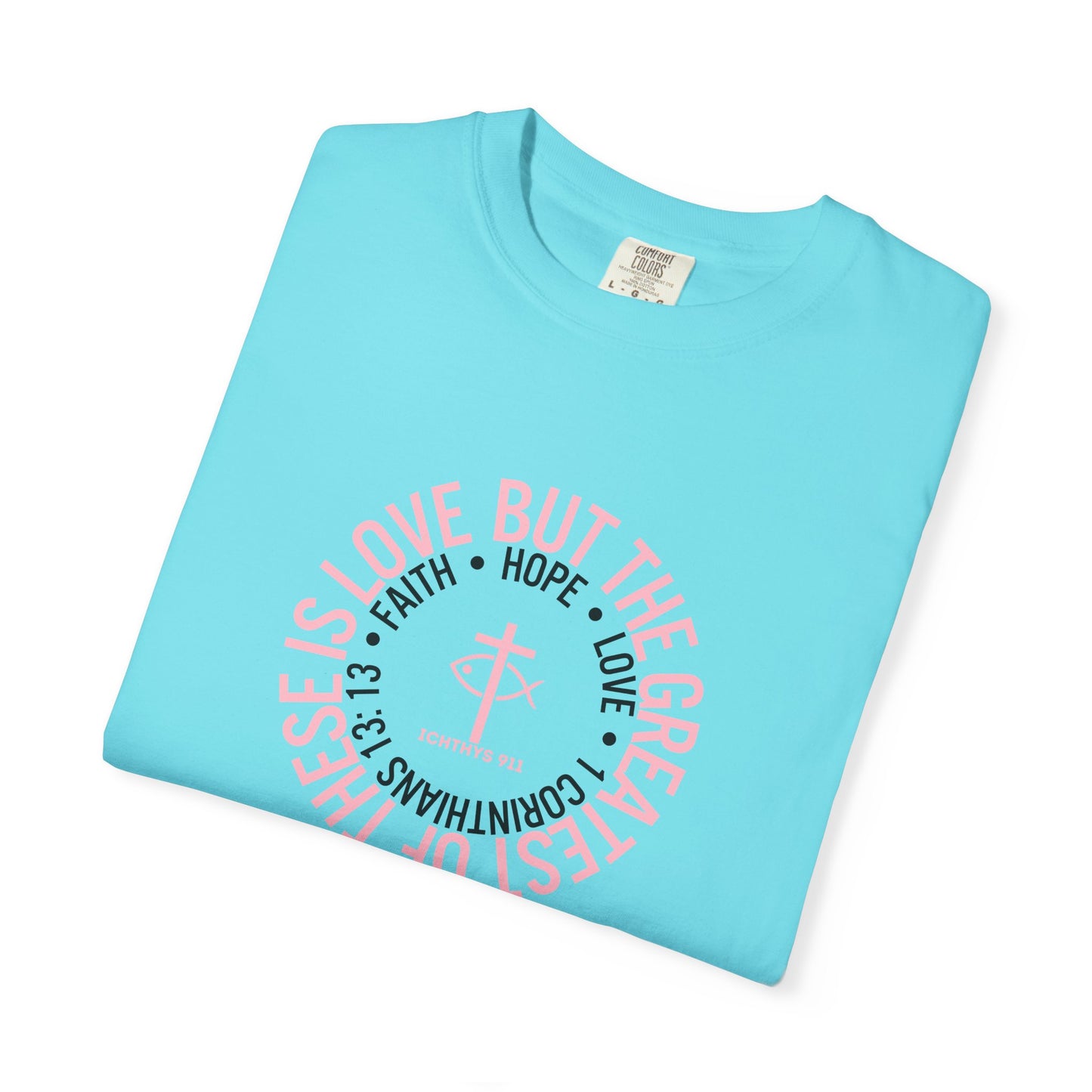 ICHTHYS 911 Pink Font "Faith, Hope, & Love Reverse" - Unisex Garment Dyed T-Shirt - 100% US Cotton - Men T-Shirt - Christian Women Tee - Faith-Inspired Shirt - Christian Fashion - Wear Your Faith