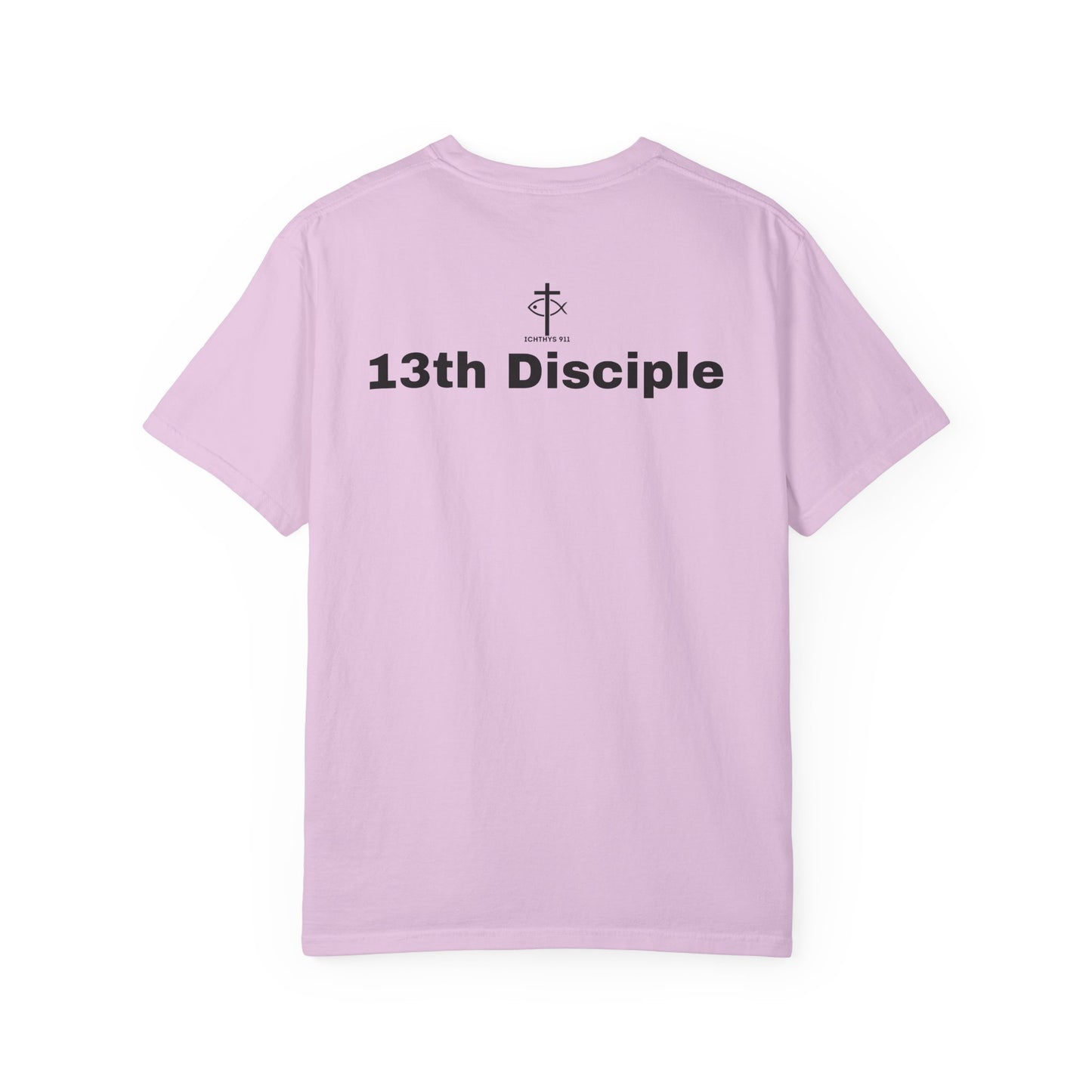 "13th Disciple" - Collection - Unisex - Women T- Shirt - Men T-Shirt - Christian Garment-Dyed T-Shirt - Faith Fashion - ICHTHYS 911 - Black Font