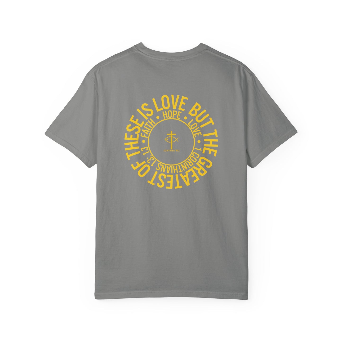 "Faith, Hope, & Love" - Gold Font - Unisex Garment Dyed T-Shirt - 100# US Cotton - Men T-Shirt - Women T-Shirt - Christian T- Shirt -Faith-Inspired Shirt - Christian Fashion - Wear Your Faith - ICHTHYS 911