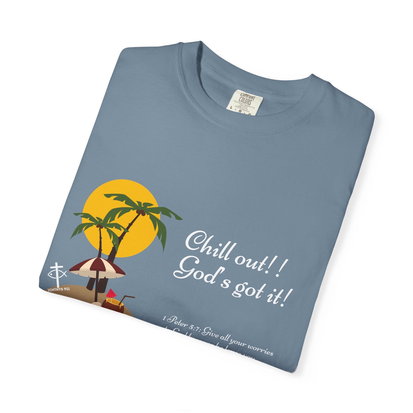 Chill Out God's got it White Font - Unisex T- Shirt - Medium Weight 100% Cotton - Summer T - Men T- Shirt - Women T-Shirt - Christian T-Shirt - Beach