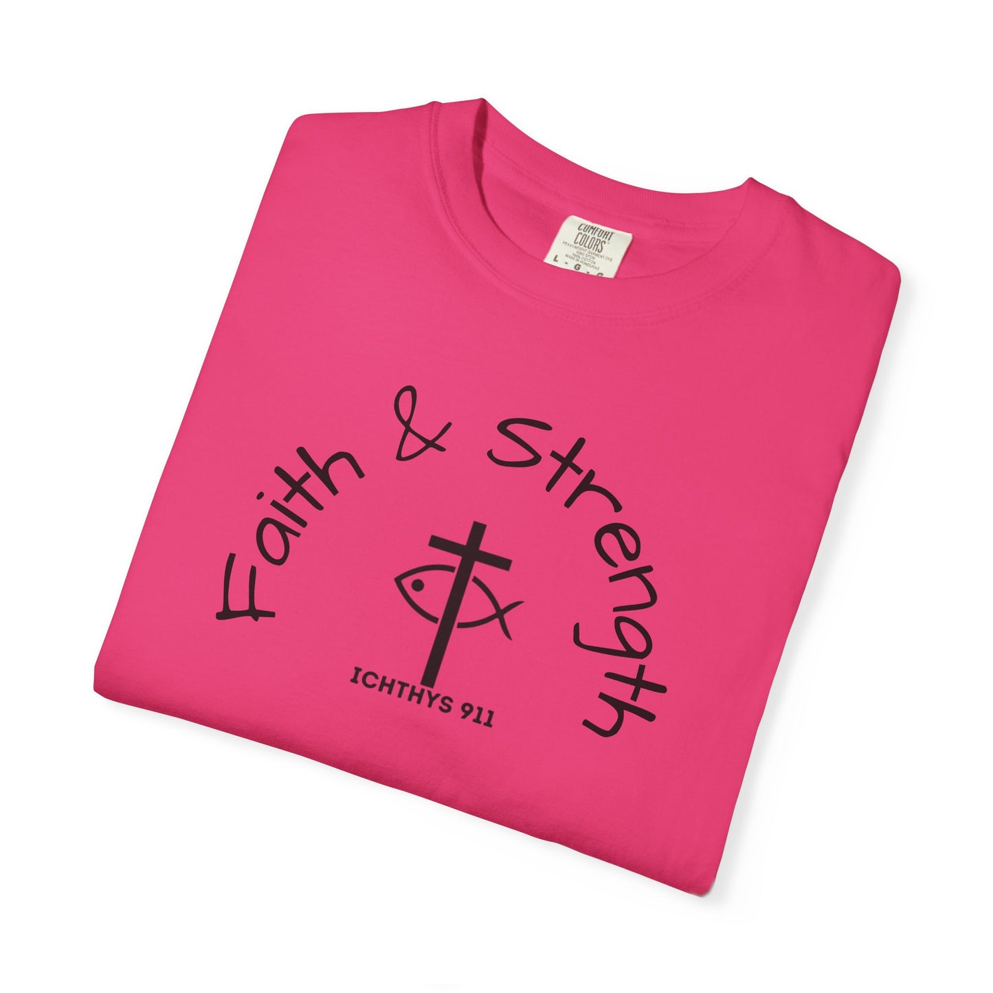 ICHTHYS 911 "Faith & Strength" Reverse - Black Font - Additional Flavors - Unisex Garment -Dyed Tee - Inspirational Christian Shirt - Very Good Quality and Feel