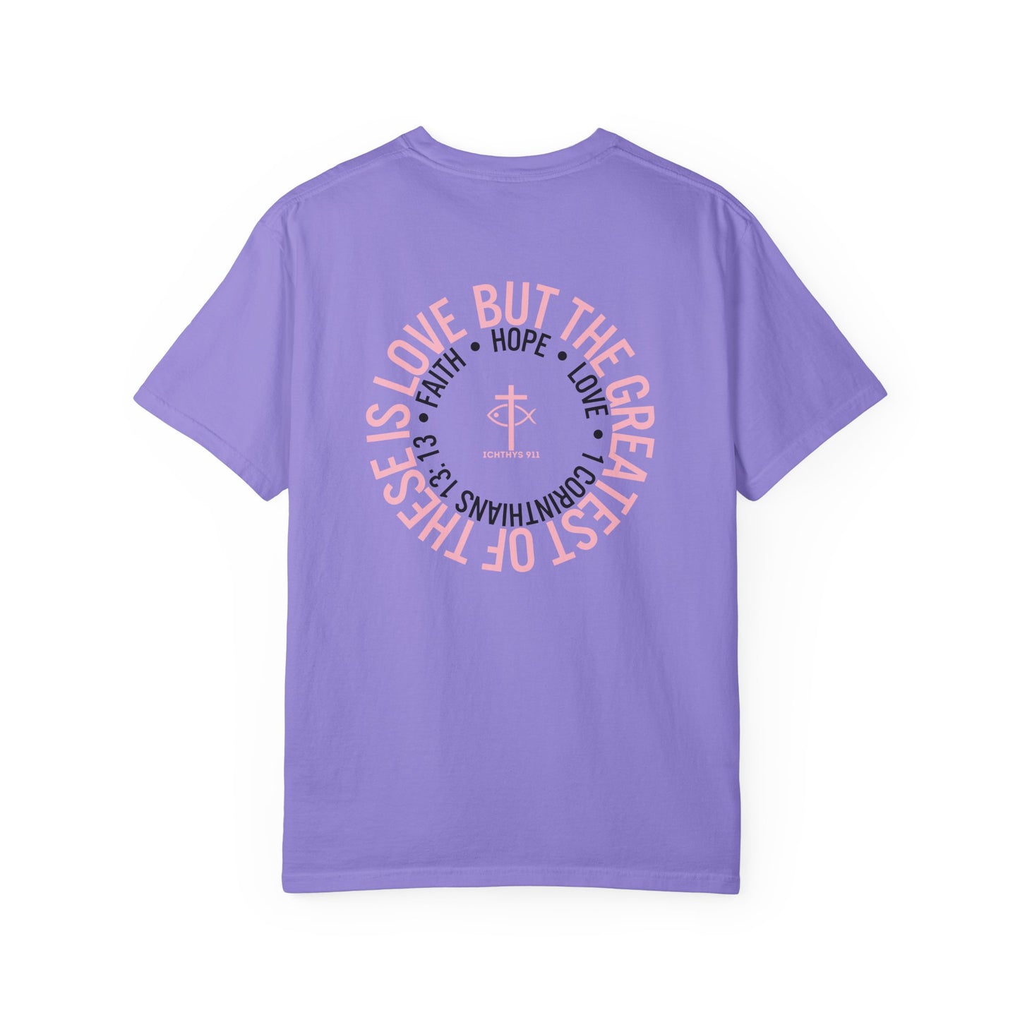 Faith, Hope, & Love - Pink font - Unisex Garment Dyed T-Shirt - 100% US Cotton - Men T-Shirt - Christian Women Tee - Faith-Inspired Shirt - Christian Fashion - Wear Your Faith - Additional Colors Added