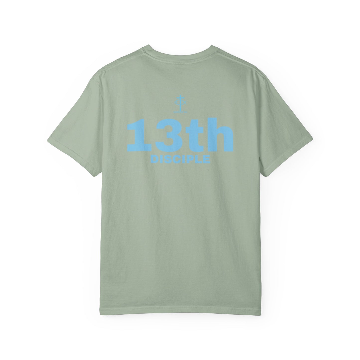 Copy of 13th Disciple - Blue Font - Unisex Garment Dyed T-Shirt - 100% US Cotton - Men T-Shirt - Christian Women Tee - Faith-Inspired Shirt - Christian Fashion - Wear Your Faith - Additional Colors Added