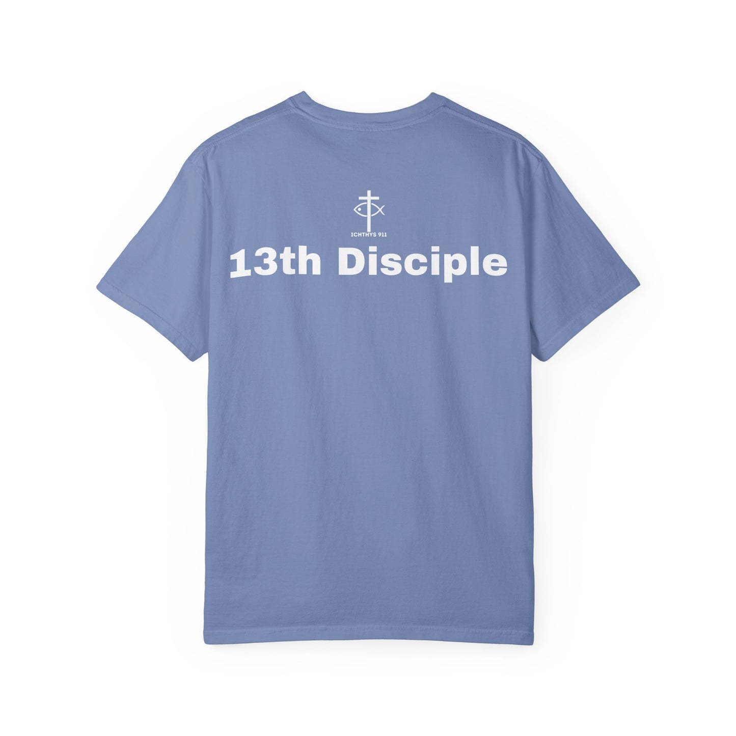 ICHTHYS 911 - 13th Disciple Collection - Christian Streetwear T-Shirt / Sweatshirt – Jesus Gym & Faith Fashion, Unisex Garment-Dyed T-Shirt White Font