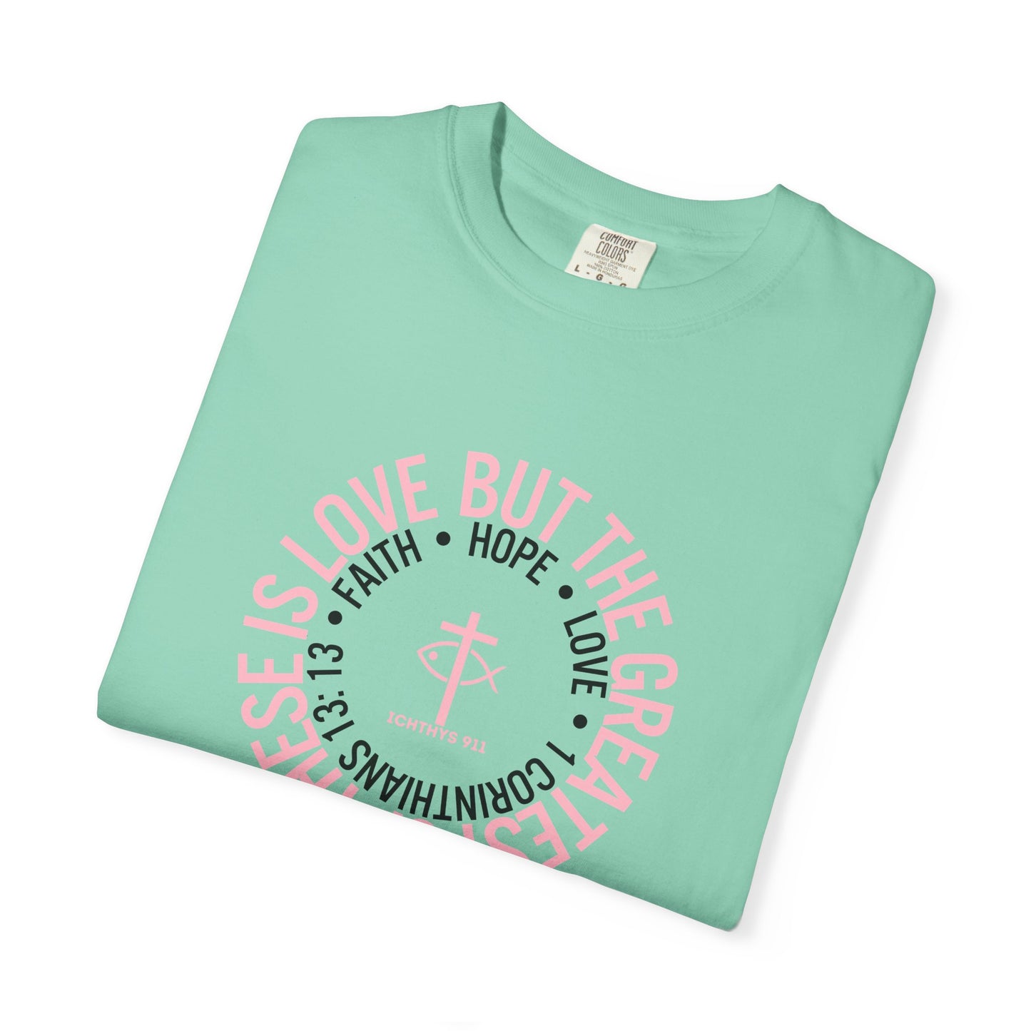 ICHTHYS 911 Pink Font "Faith, Hope, & Love Reverse" - Unisex Garment Dyed T-Shirt - 100# US Cotton - Men T-Shirt - Women Tee - Christian T- Shirt -Faith-Inspired Shirt - Christian Fashion - Wear Your Faith