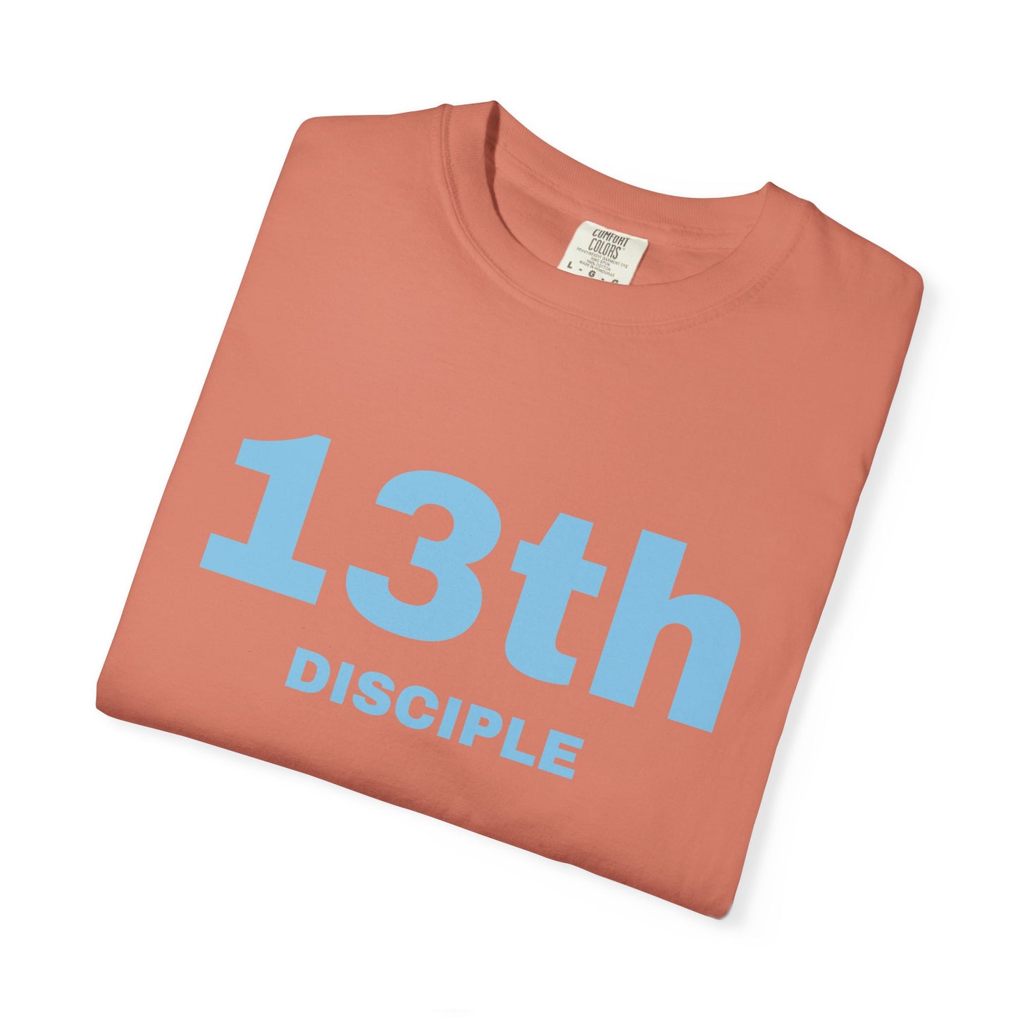 13th Disciple - Blue Font - Unisex Garment Dyed T-Shirt - 100% US Cotton - Men T-Shirt - Christian Women Tee - Faith-Inspired Shirt - Christian Fashion - Wear Your Faith - Additional Colors Added