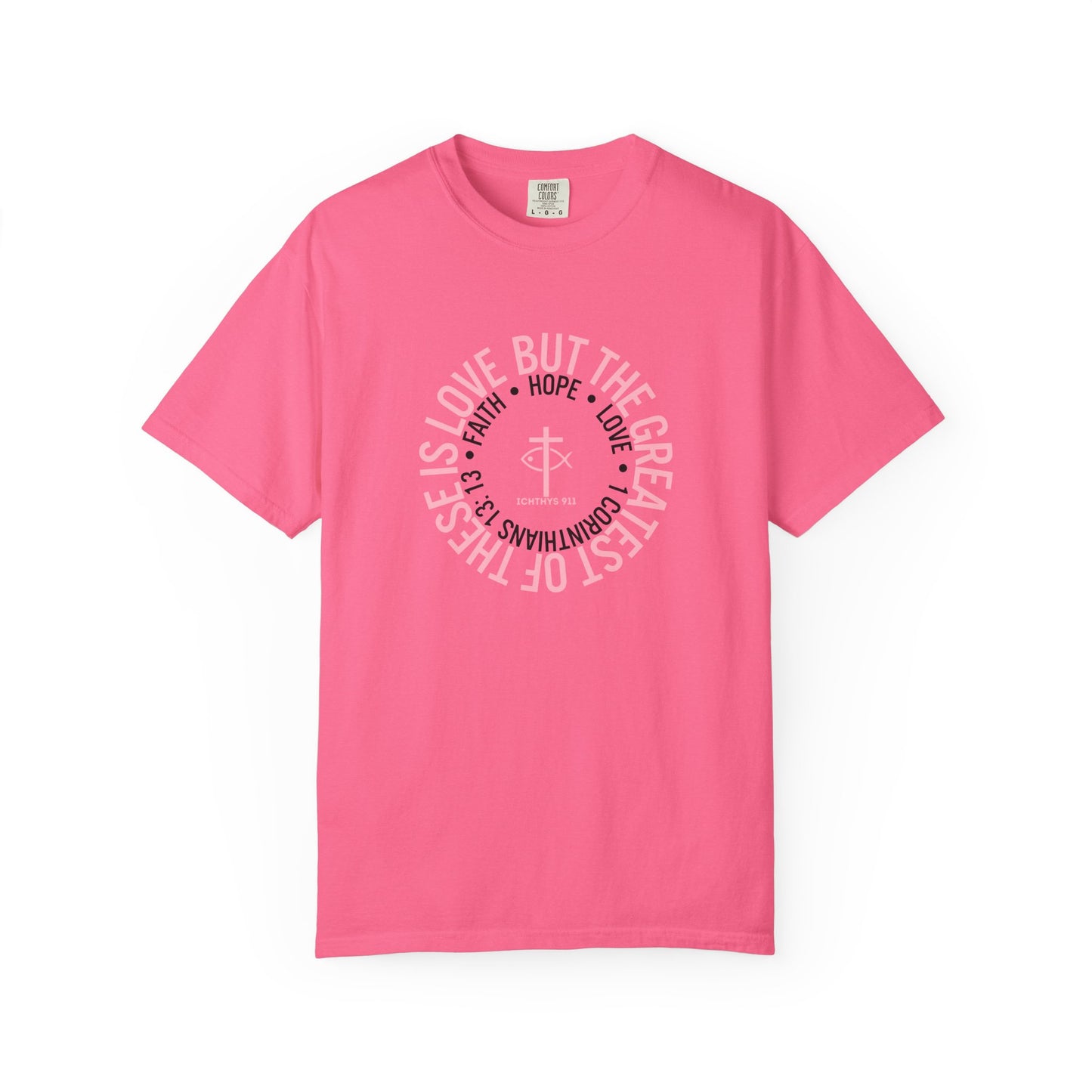 ICHTHYS 911 Pink Font "Faith, Hope, & Love Reverse" - Unisex Garment Dyed T-Shirt - 100# US Cotton - Men T-Shirt - Women Tee - Christian T- Shirt -Faith-Inspired Shirt - Christian Fashion - Wear Your Faith