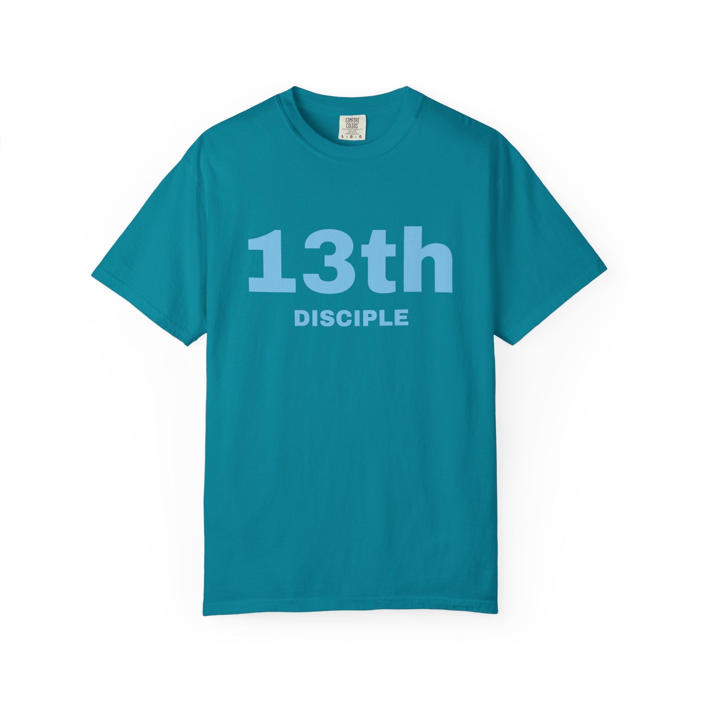 13th Disciple - Blue Font - Unisex Garment Dyed T-Shirt - 100% US Cotton - Men T-Shirt - Christian Women Tee - Faith-Inspired Shirt - Christian Fashion - Wear Your Faith - Additional Colors Added