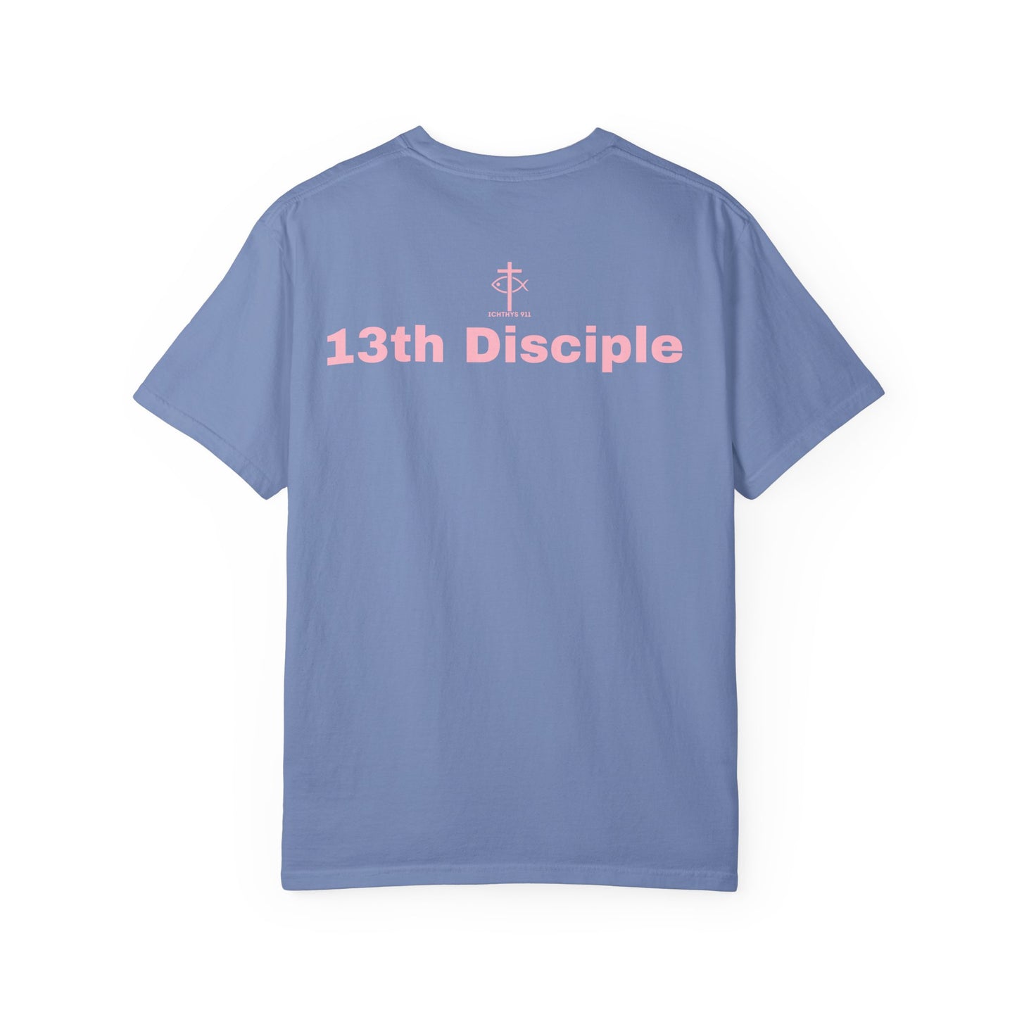 13th Disciple Collection - Christian Streetwear T-Shirt – Jesus Gym & Faith Fashion, Unisex Garment-Dyed T-Shirt Soft Pink Font - Men T-Shirt, Women T-shirt, ICHTHYS 911