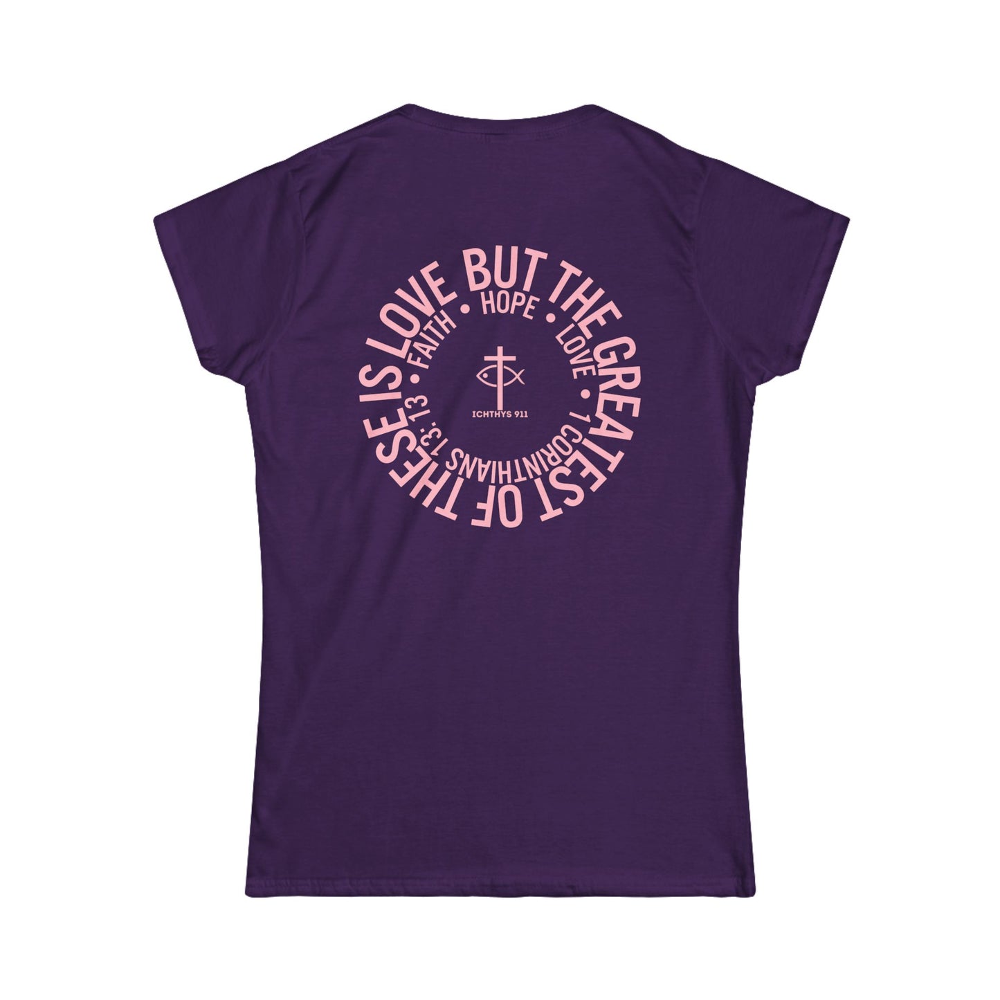 ICHTHYS 911 Pink Font "Love, Hope, Faith - Love is the Greatest" - Semi Fitted - Inspirational Faith Tee for Women - Wear Your Faith - 1 Corinthians