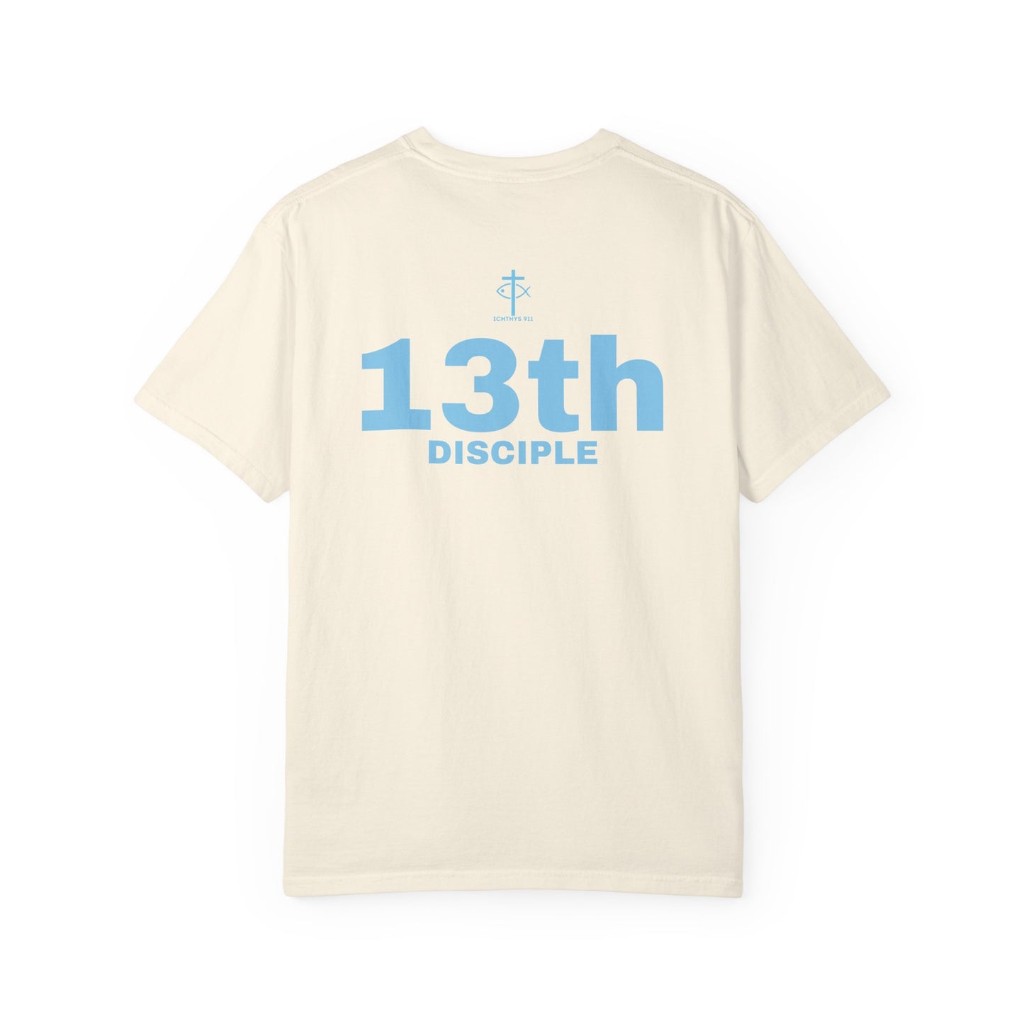 Copy of 13th Disciple - Blue Font - Unisex Garment Dyed T-Shirt - 100% US Cotton - Men T-Shirt - Christian Women Tee - Faith-Inspired Shirt - Christian Fashion - Wear Your Faith - Additional Colors Added