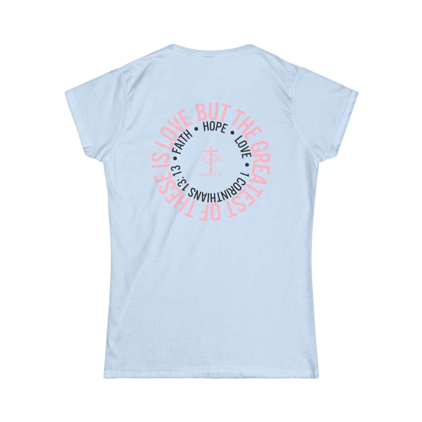 "Love, Hope, Faith - Love is the Greatest" - Inspirational Faith Tee for Women - Wear Your Faith - 1 Corinthians - ICHTHYS 911 - Pink Font