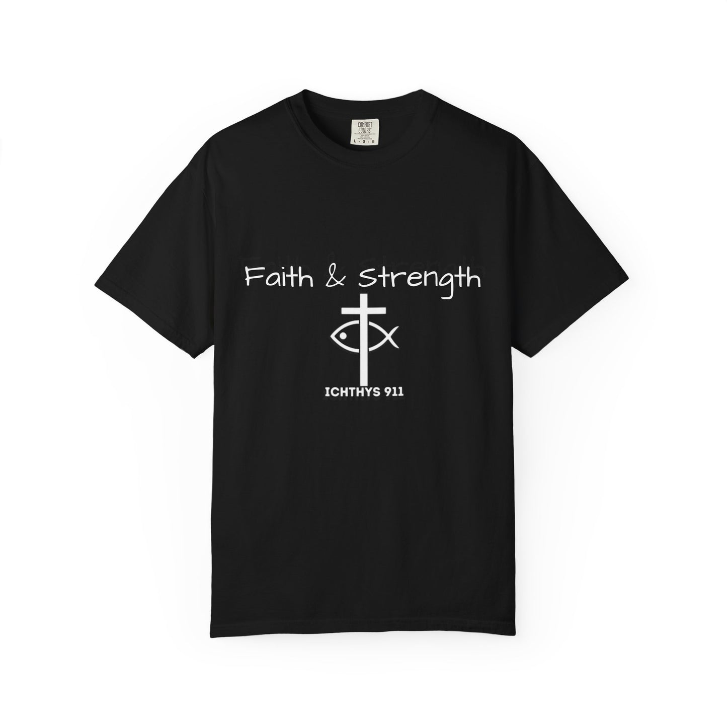 ICHTHYS 911 "Faith & Strength" Reverse - Black Font - Additional Flavors - Unisex Garment -Dyed Tee - Inspirational Christian Shirt - Very Good Quality and Feel