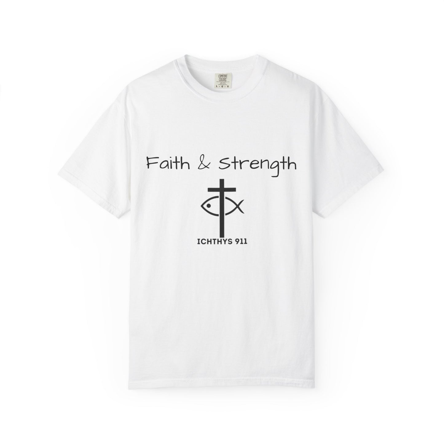 ICHTHYS 911 "Faith & Strength" Reverse - Black Font - Unisex Garment -Dyed Tee - 100% US Cotton - Men T-Shirt - Women T-Shirt - Inspirational Christian Shirt - Very Good Quality and Feel