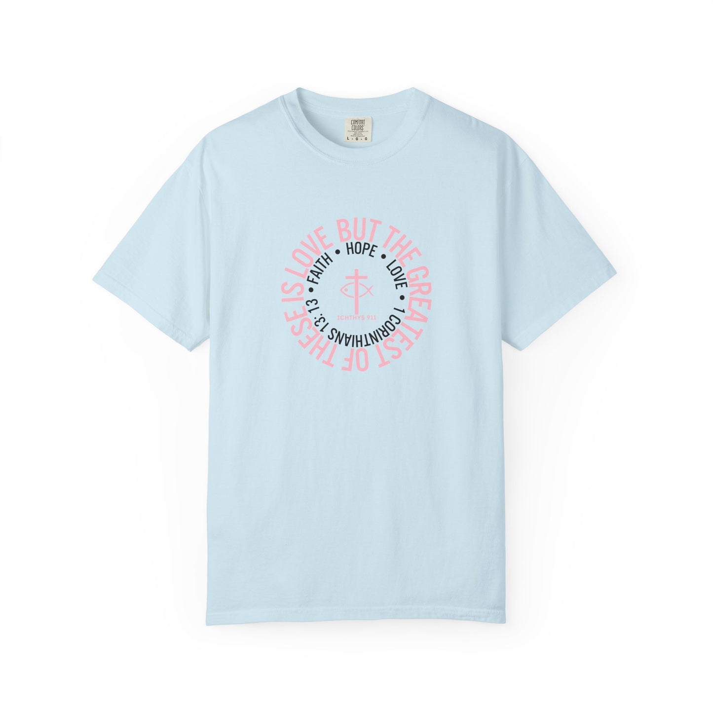 ICHTHYS 911 Pink Font "Faith, Hope, & Love Reverse" - Unisex Garment Dyed T-Shirt - 100% US Cotton - Men T-Shirt - Christian Women Tee - Faith-Inspired Shirt - Christian Fashion - Wear Your Faith